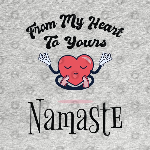 From MY heart To Yours Namaste by Novelty Depot